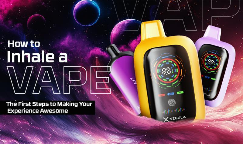 How to Inhale a Vape: The First Steps to Making Your Experience Awesome