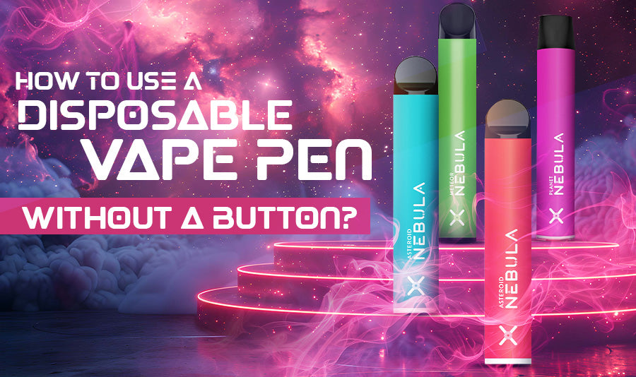 How to Use a Disposable Vape Pen Without a Button?