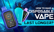 How to Make a Disposable Vape Last Longer?