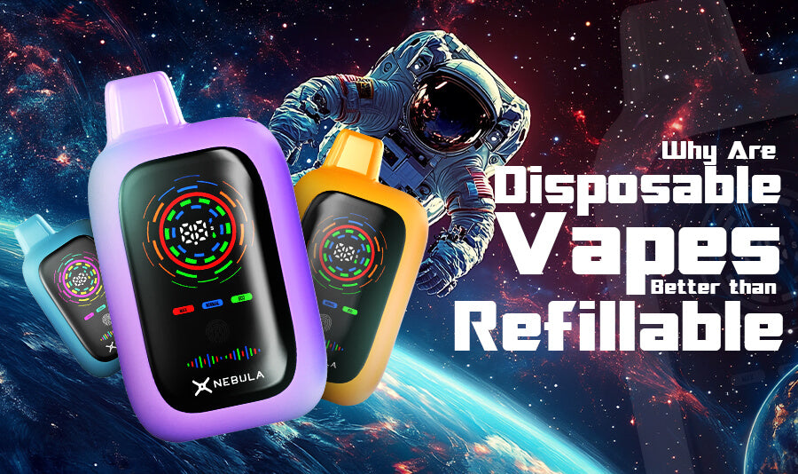 Why Are Disposable Vapes Better than Refillable